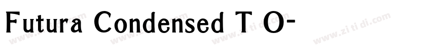 Futura Condensed T O字体转换 Futura Condensed T O字体转换